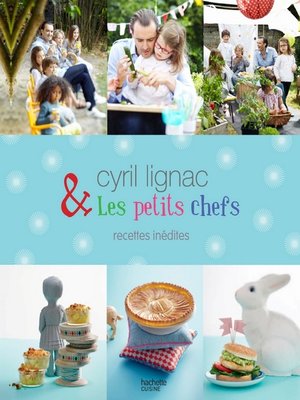 cover image of Cyril Lignac et les petits chefs--30 recettes inédites